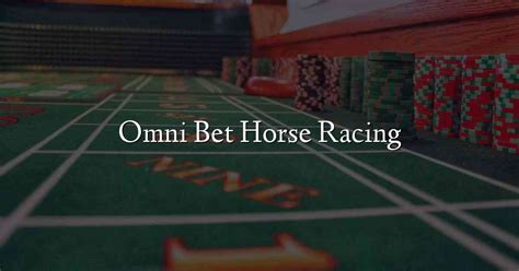 omni bet - horse racing omni bet.